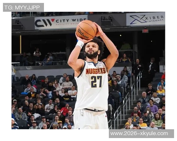 穆雷挺身而出替代约基奇六场比赛场均28分10助攻表现惊艳