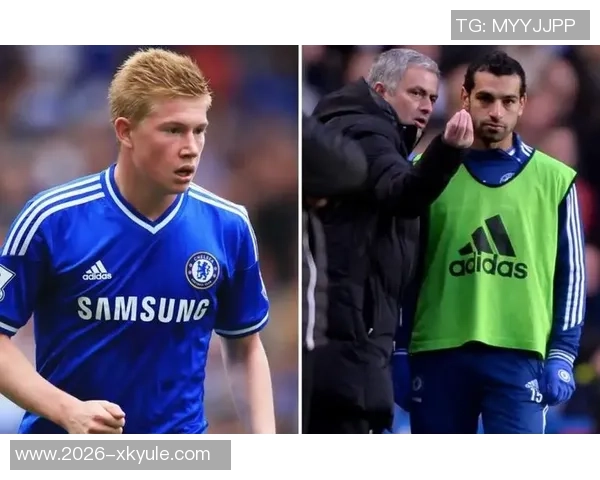 特里回忆切尔西岁月称萨拉赫德布劳内因训练太严未能成功